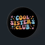Cool Sisters Club III 6 Cm Round Badge<br><div class="desc">Cool design, perfect for any sister. Awesome way to announce a pregnancy to your daughter or daughter-in-law! 'Cool Sisters Club' fun quote for a girl who loves her sibling or a cool sis of awesome siblings to wear on every occasion. Are you a cool sister to your siblings? Give this...</div>