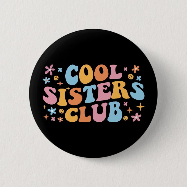 Cool Sisters Club III 6 Cm Round Badge (Front)