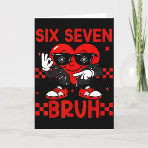 Cool Six Seven Bruh 6 7 Valentines Day Meme Heart  Card