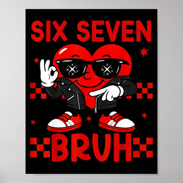 Cool Six Seven Bruh 6 7 Valentines Day Meme Heart  Poster (Front)