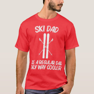 Cool Skiing For Dad Father Ski Skier Snowboard Win T-Shirt