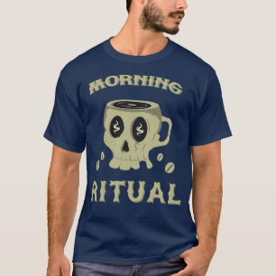 Cool Skull Mug Morning Ritual T-Shirt