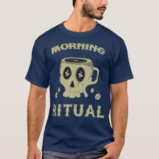 Cool Skull Mug Morning Ritual T-Shirt