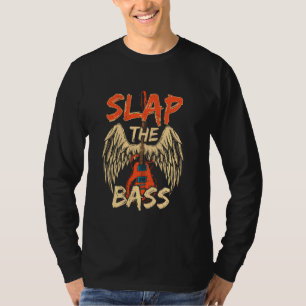 Cool Slap The Bass Guitar With Wings Slapping Expe T-Shirt