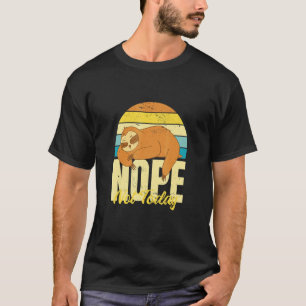 Cool Sleeping Sloth Nope Not Today For Men And Wo T-Shirt
