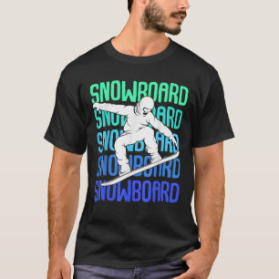 Cool Snowboarder Apparel Gift Ideas Snowboarding B T-Shirt
