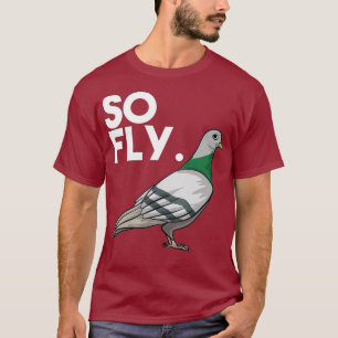Cool So Fly Funny Pigeon Whisperers Pet Bird T-Shirt