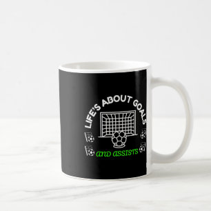 Cool Soccer Mindset Life’s About Goals And Ists  Coffee Mug
