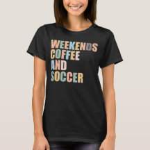 Cool Soccer Mum Life weekends coffee and soccer