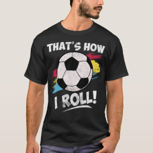 Cool Soccer Quotes Funny Sayings Statement footbal T-Shirt