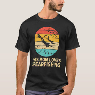 Cool Spearfishing For Mum Mother Ocean Diving Spea T-Shirt