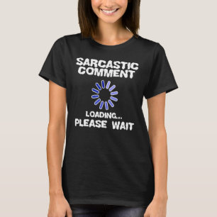 Cool Statement Black Humor Sarcasm Joke Humorous 1 T-Shirt