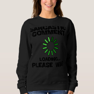 Cool Statement Black Humour Sarcasm Joke Humourous Sweatshirt