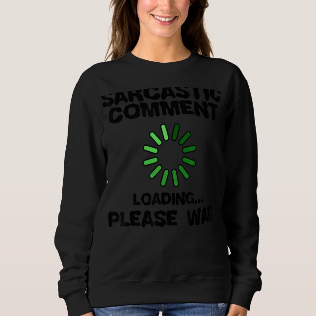Cool Statement Black Humour Sarcasm Joke Humourous Sweatshirt (Front)