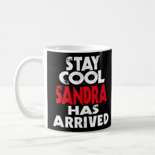 Cool Stay Sandra is arrived slogan fun saying  Coffee Mug