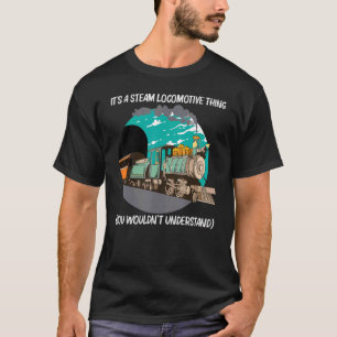 Cool Steam Locomotive For Men Women Railroad Train T-Shirt