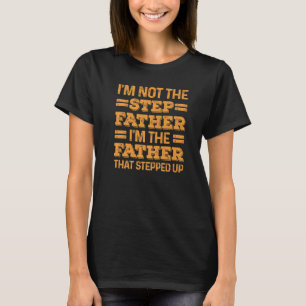 Cool Stepped Up Dad For Men Father Bonus Stepdad D T-Shirt