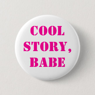 Cool story babe 6 cm round badge