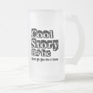 Cool story babe frosted glass beer mug