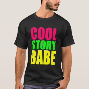 COOL STORY BABE in Neon Colours T-Shirt
