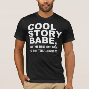 COOL STORY BABE, IRON MY SHIRT