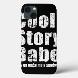 Cool Story Babe Now Go Make Me A Sandwich iPhone 13 Case