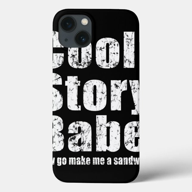 Cool Story Babe Now Go Make Me A Sandwich Case-Mate iPhone Case (Back)