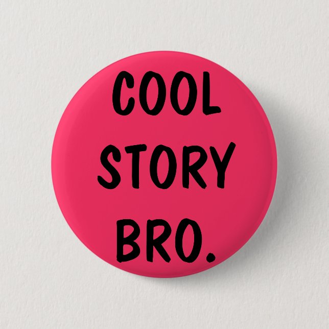 cool story bro 6 cm round badge (Front)