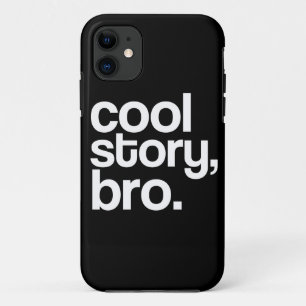 Cool Story, Bro. iPhone 11 Case