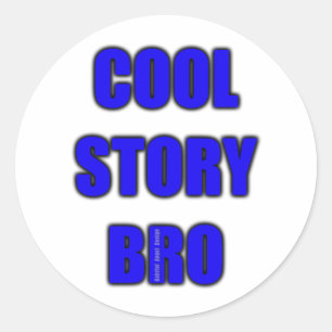 Cool Story Bro Classic Round Sticker