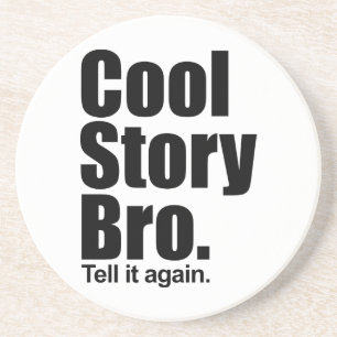 Cool Story Bro. Coaster