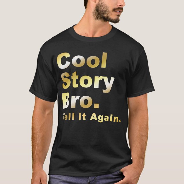 Cool Story Bro Gold T-Shirt (Front)