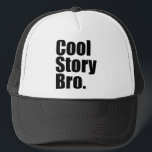 Cool Story Bro. Hat<br><div class="desc">Cool Story Bro. Hat

 Change background colour by clicking on the Customise it! button,  Edit,  Background.</div>