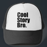Cool Story Bro. Hat<br><div class="desc">Cool Story Bro. Hat

 Change background colour by clicking on the Customise it! button,  Edit,  Background.</div>