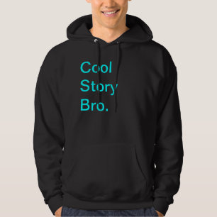 Cool Story Bro. Hoodie