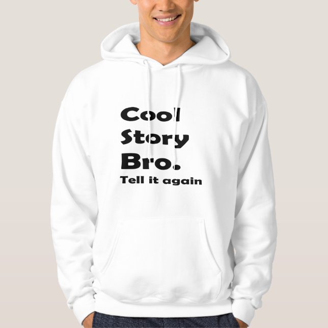 Cool Story Bro Hoodie (Front)