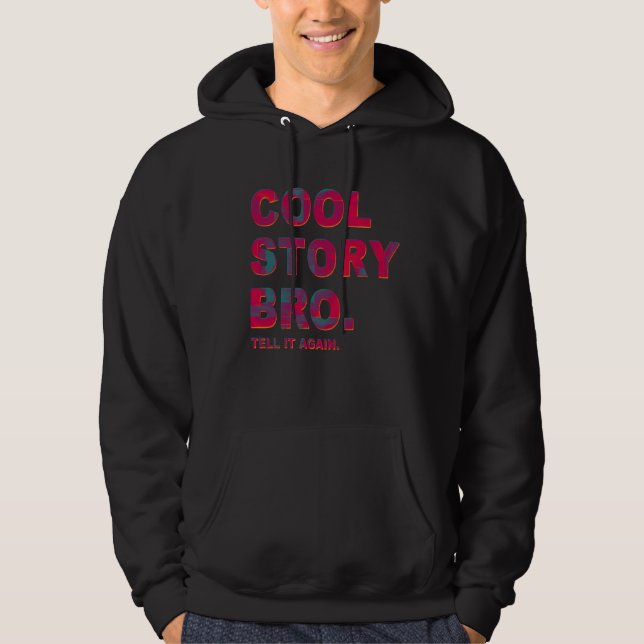 Cool Story Bro. Hoodie (Front)