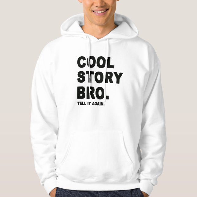 Cool Story Bro. Hoodie (Front)