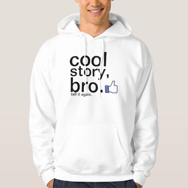 Cool story, bro. hoodie (Front)