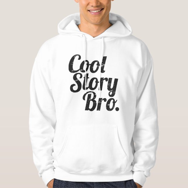 Cool Story Bro. Hoodie (Front)