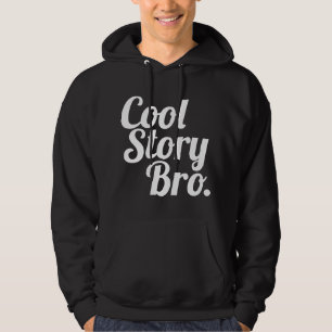 Cool Story Bro. Hoodie