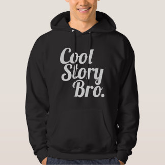 Cool Story Bro. Hoodie