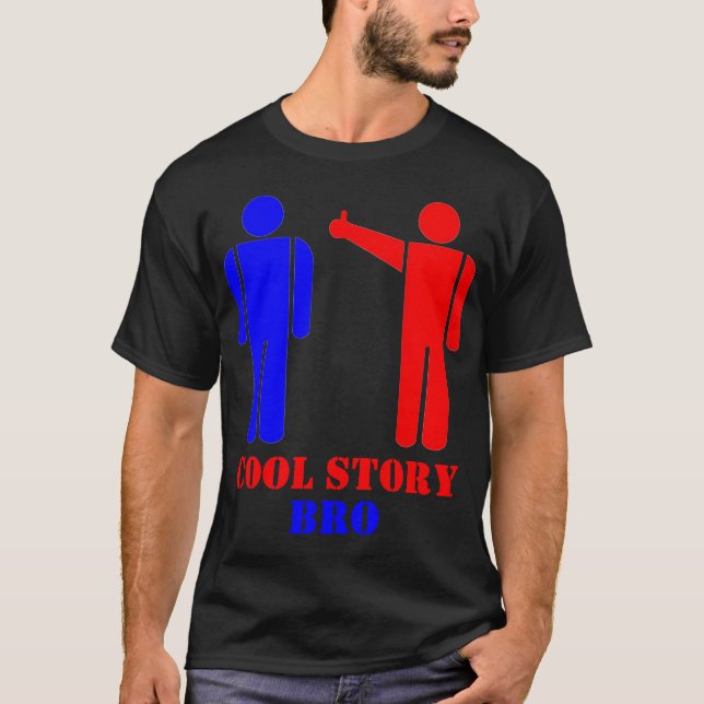 Cool Story Bro Ism T-Shirt (Front)
