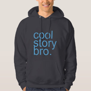 Cool Story Bro Jacket. Hoodie