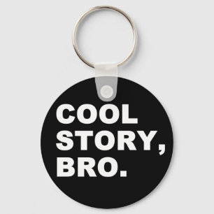 Cool Story Bro Key Ring