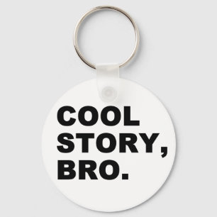Cool Story Bro Key Ring
