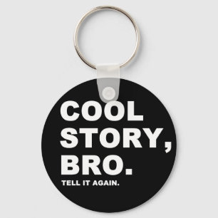 Cool Story Bro Key Ring