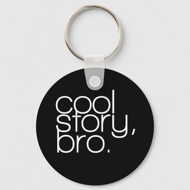 "cool story, bro" Keychain (Front)