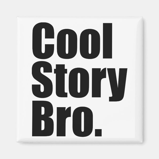 Cool Story Bro. Magnet (Front)
