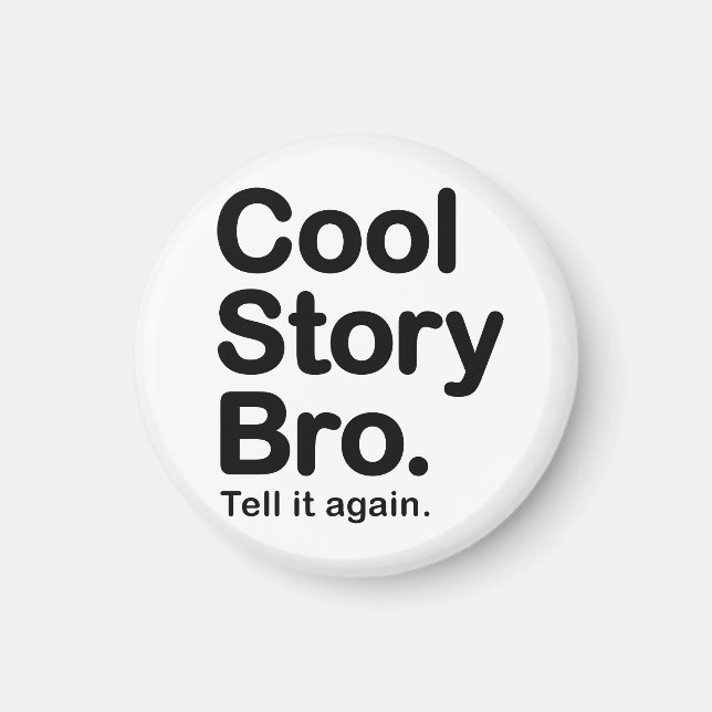 Cool Story Bro. Magnet (Front)
